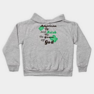 American by Birth, Irish by the Grace of God Kids Hoodie